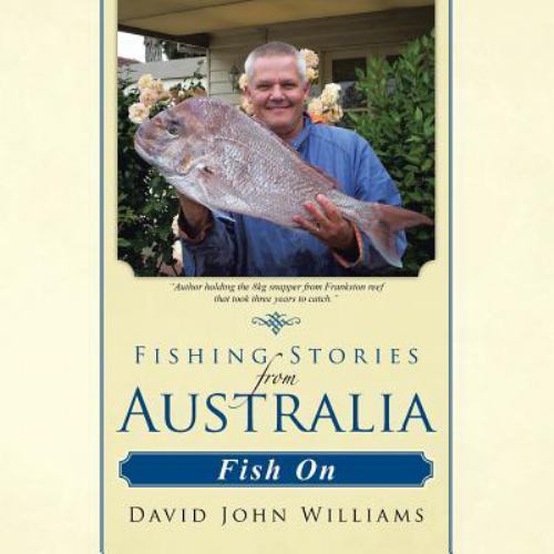 Fishing Stories from Australia : Fish On by David John Williams (2014 ...