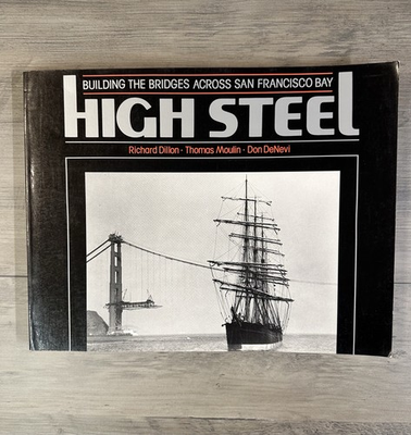 #ad High Steel: Building the Bridges Across San Francisco Bay 1979 First Printing $20.00