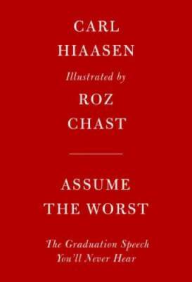 Assume the Worst: The Graduation Speech You'll Never Hear - Hardcover - GOOD