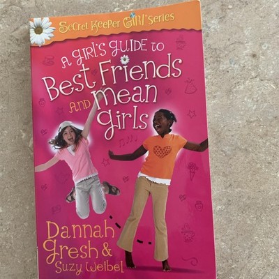 Girl's Guide to Best Friends and Mean Girls by Suzy Weibel and Dannah Gresh 