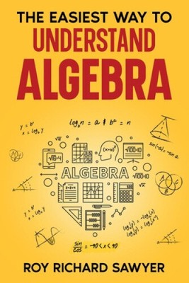 The Easiest Way to Understand Algebra: Algebra equations with answers and