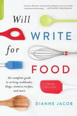 Will Write for Food: The Complete Guide to Writing Cookbooks, Blogs, Memo - GOOD