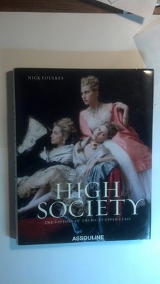 High Society: The History of America's Upper Class by Foulkes