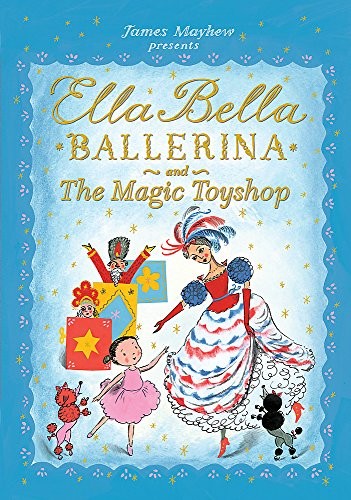 Ella Bella Ballerina and the Magic Toyshop by James Mayhew PAPERBACK - Image 10