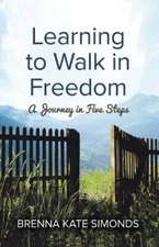 Learning to Walk in Freedom - Paperback By Brenna Kate Simonds - VERY GOOD