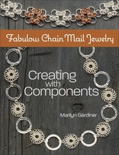 Fabulous Chain Mail Jewelry: Creating with components by Gardiner