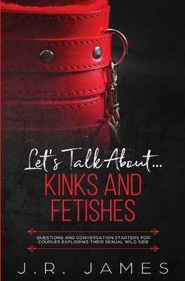 J R James Let's Talk About... Kinks and Fetishes (Paperback) (UK IMPORT)