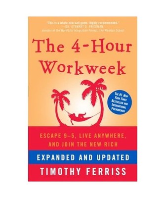 The 4-Hour Workweek: Escape 9-5, Live Anywhere, and Join the New Rich: Escape 9-