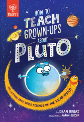 How to Teach Grown-Ups About Pluto: The cutting-edge space science of the - GOOD