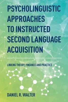 Psycholinguistic Approaches to Instructed Second  by Daniel R. Walter HARDBACK