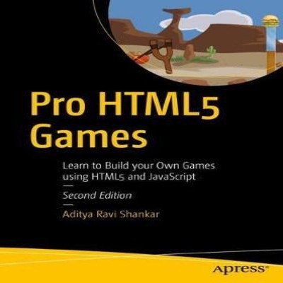 Pro HTML5 Games Learn to Build your Own Games using HTML5 and Jav