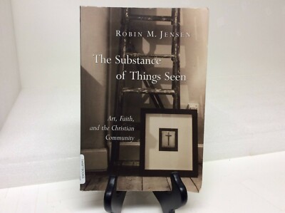 The Substance of Things Seen: Art, Faith an... by Robin Margaret Jense 2004 PB 