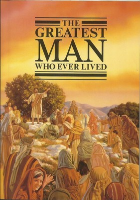 The Greatest Man Who Ever Lived