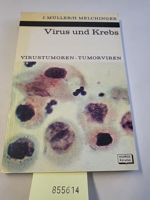 Virus und Krebs. Virustumoren - Tumorviren. Müller, J. und H. Melchinger: