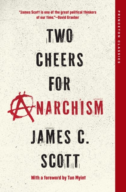 Two Cheers for Anarchism by James C. Scott (Paperback Book)