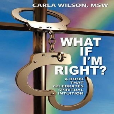 What If I'm Right? A Book That Celebrates Spiritual Intuition Car