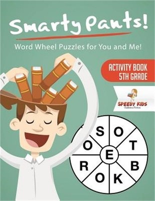 Smarty Pants! Word Wheel Puzzles for You and Me! Activity Book 5th Grade (Paperb