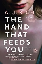 THE HAND THAT FEEDS YOU: A NOVEL By A J Rich **BRAND NEW**