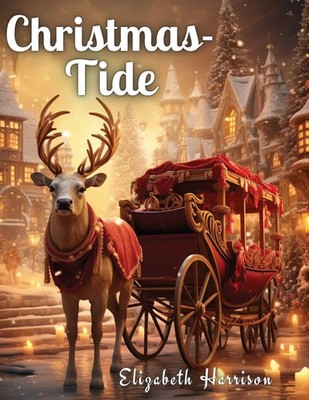 Christmas-Tide Elizabeth Harrison Taschenbuch Englisch 2023 Exotic Publisher