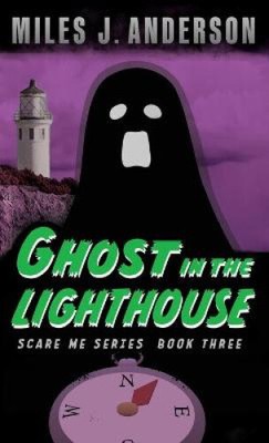Ghost in the Lighthouse (Scare Me) by Anderson, Miles J.
