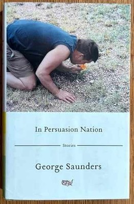 In Persuasion Nation - Hardcover, by Saunders George - Acceptable j