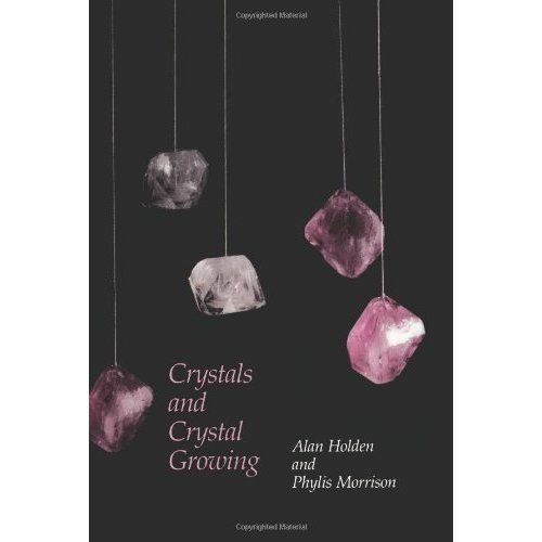 Crystals and Crystal Growing by Alan Holden, Phylis Morrison (Paperback