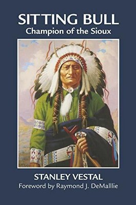 Sitting Bull: Champion of the Sioux: 46 (T by Stanley Vestal (author) 0806122196