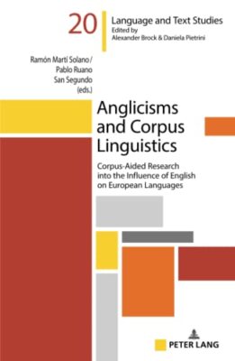 Anglicisms and Corpus Linguistics : Corpus-Aided Research into the Influence