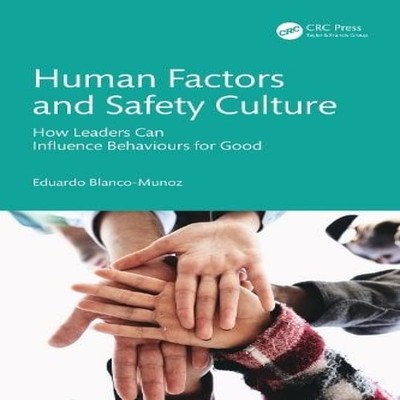 Human Factors and Safety Culture How Leaders Can Influence Behavi