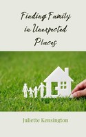 Finding Family In Unexpected Places Juliette Kensington Taschenbuch Englisch