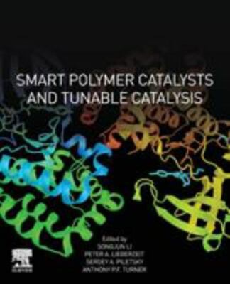 Smart Polymer Catalysts and Tunable Catalysis Li Lieberzeit Piletsky Turner