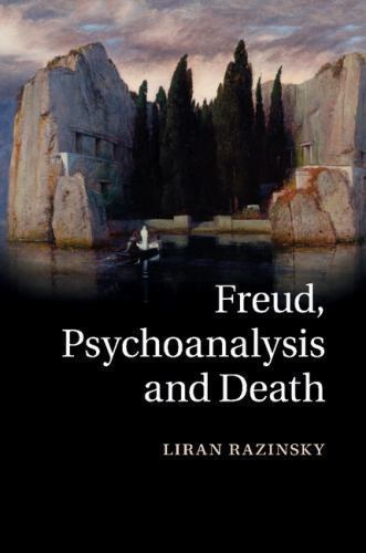 Freud, Psychoanalysis and Death Razinsky Paperback Cambridge University Press