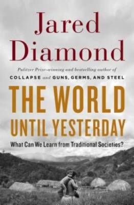 The World Until Yesterday: What Can We Learn from Traditional Societies? - GOOD