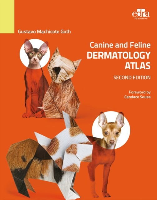 Canine and Feline Dermatology Atlas 2nd Edition by Gustavo Machicote Goth
