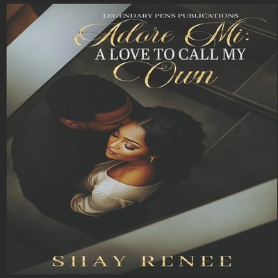 Adore Mi A Love to Cally My Own Standalone Shay Renee Paperback A