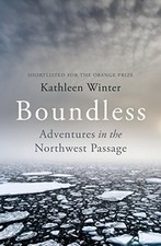 Boundless: Adventures in the Northwest Passag...