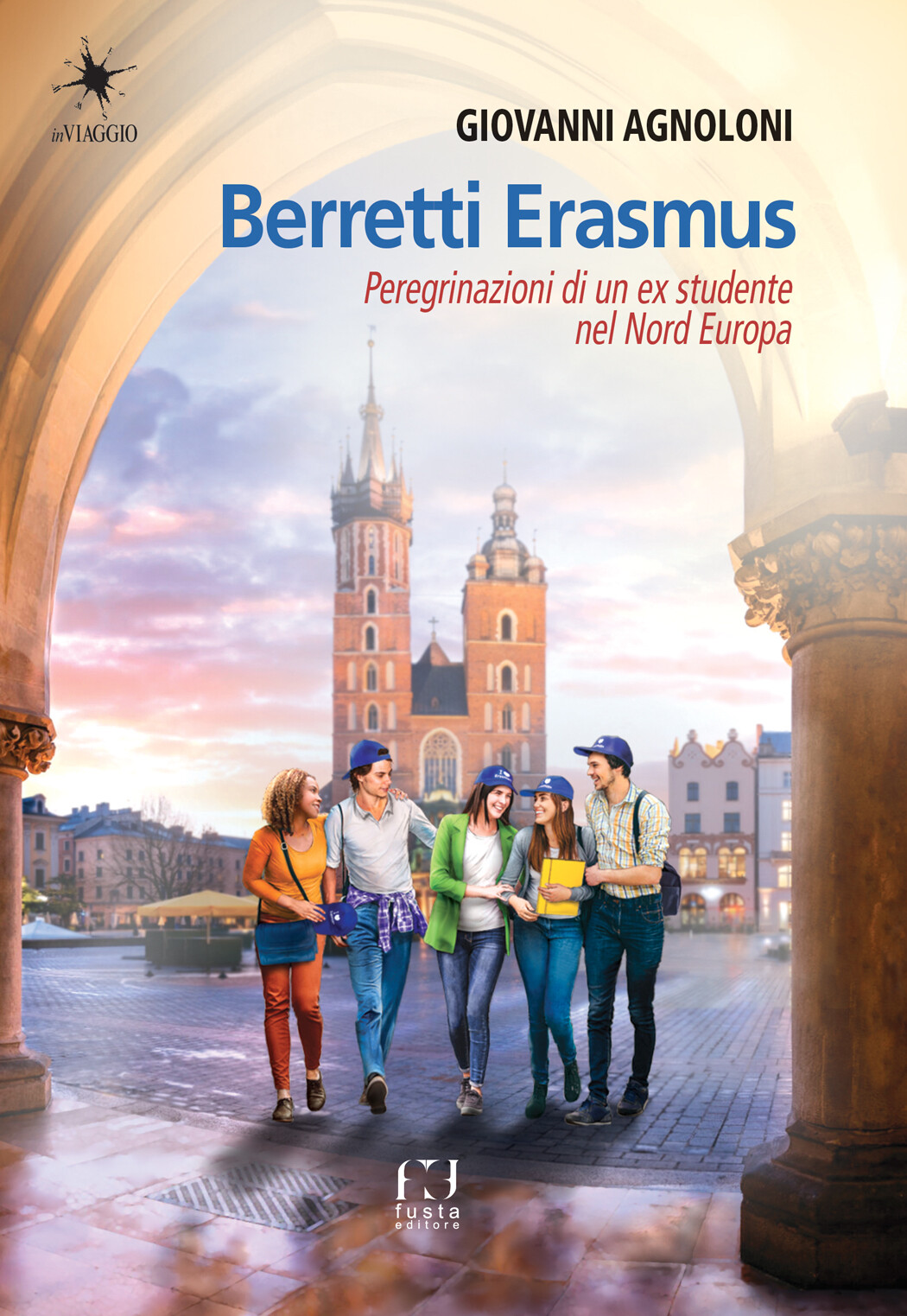Libri Giovanni Agnoloni - Berretti Erasmus. Peregrinazioni Di Un Ex Studente Nel