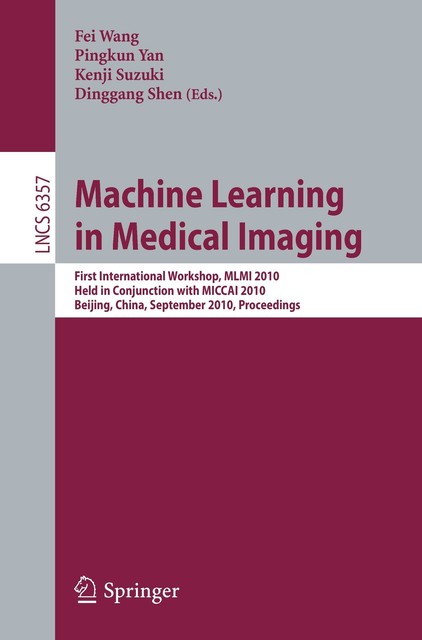 Machine Learning in Medical Imaging von Kenji Suzuki Fei Wang Dinggang ...