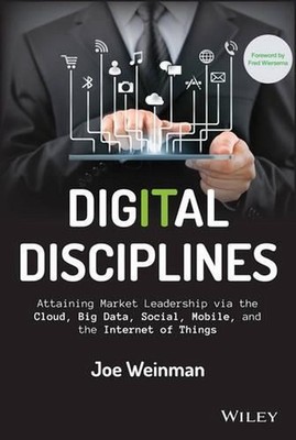 Digital Disciplines: Attaining Market Leadership via the Cloud, Big Data, Social