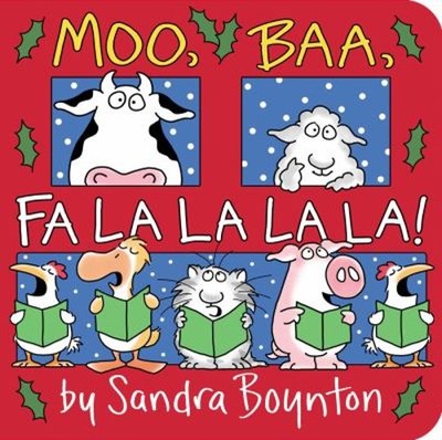 Moo, Baa, Fa La La La La! Board Books Sandra Boynton