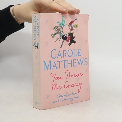 You Drive Me Crazy  |  Carole Matthews