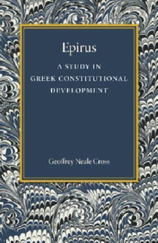 Epirus A Study in Greek Constitutional Development Cross Paperback 9781107458673