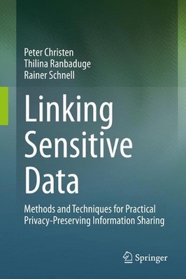 Linking Sensitive Data: Methods and Techniques for Practical Privacy-Preserving 
