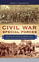 Civil War Special Forces | Robert Broadwater | Buch | Gebunden | Englisch | 2014