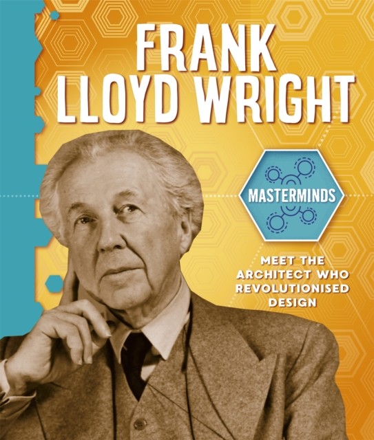 Frank Lloyd Wright Masterminds by Izzi Howell HARDBACK 9781526314093