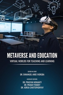 Metaverse and Education: Virtual Worlds for Teaching and Learning by Dr Pragyan 