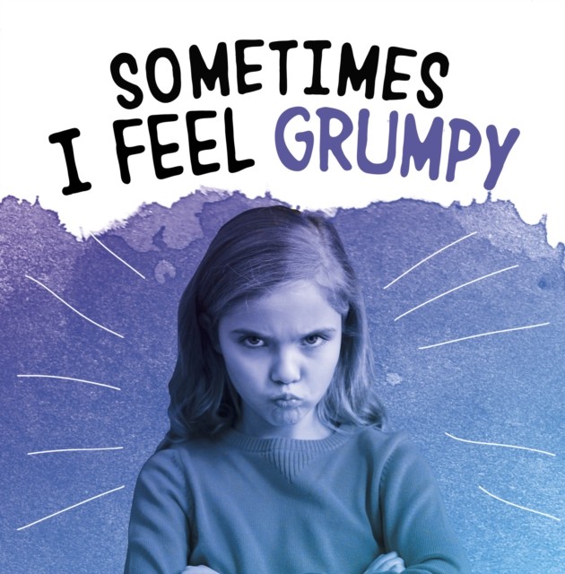 Sometimes I Feel Grumpy by Jaclyn Jaycox (Paperback Book)