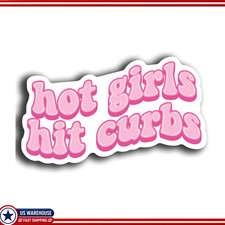 Hot Girls Hit Curbs Decal Sticker 5 Inch Cars Bumpers Windows Laptops Cups