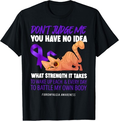 Cat Don't Judge Me You Have No Idea Fibromyalgia Awareness Hoodie or T-Shirt