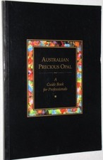 AUSTRALIAN PRECIOUS OPAL: A GUIDE BOOK FOR PR...